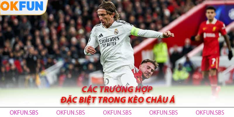 Các Trường Hợp Đặc Biệt Trong Kèo Châu Á