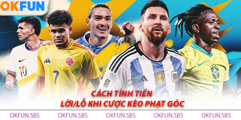 Cách tính tiền lời/lỗ khi cược kèo phạt góc