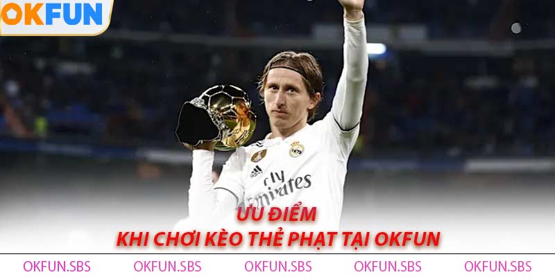 Ưu Điểm Khi Chơi Kèo Thẻ Tại OKFUN