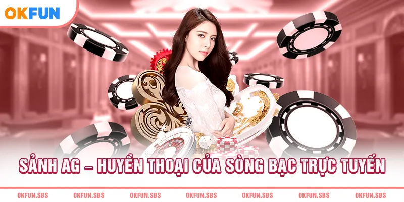 Sảnh AG Huyền thoại của sòng bạc trực tuyến 