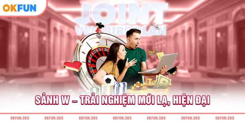 Sảnh W trải nghiệm mới lạ, hiện đại