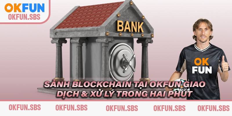 uu-diem-khi-tham-gia-sanh-Blockchain-tai-OKFUN